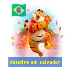 detetive em salvador